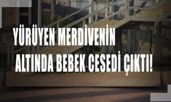 Yürüyen Merdivenin Altında Bebek Cesedi Çıktı!