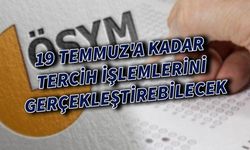 Öğrenciler 19 Temmuz'a kadar tercih işlemlerini gerçekleştirebilecek