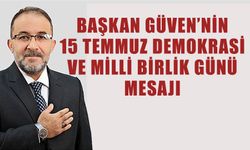 Başkan Güven’nin 15 Temmuz Demokrasi ve Milli Birlik Günü Mesajı