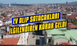 Ev alıp satacakları ilgilendiren karar geldi