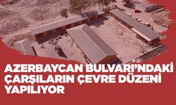 Azerbaycan Bulvarı’ndaki Çarşıların Çevre Düzeni Yapılıyor