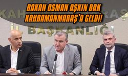 Bakan Osman Aşkın Bak Kahramanmaraş’a geldi!