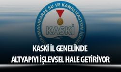 Kaski il genelinde altyapıyı işlevsel hale getiriyor