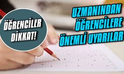 Uzmanından öğrencilere önemli uyarılar