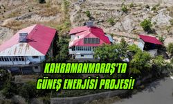 Kahramanmaraş'ta Güneş Enerjisi Projesi!