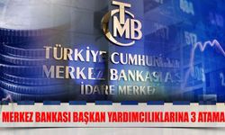Merkez Bankası başkan yardımcılıklarına 3 atama