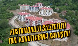 Kastamonulu selzedeler toki konutlarına kavuştu!