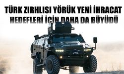 Türk Zırhlısı Yörük Yeni İhracat Hedefleri İçin Daha Da Büyüdü