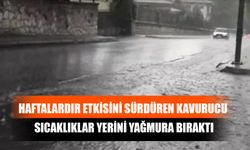 Haftalardır Etkisini Sürdüren Kavurucu Sıcaklıklar Yerini Yağmura Bıraktı