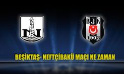 Beşiktaş Neftçi Bakü maçı ne zaman?