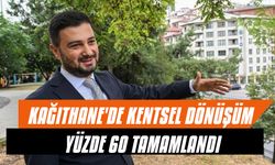 Kağıthane'de Kentsel Dönüşüm Yüzde 60 Tamamlandı