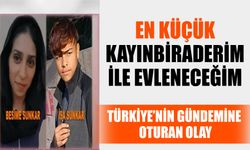 Türkiye’nin Gündemine Oturan Olay: En Küçük Kayınbiraderim İle Evleneceğim