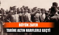 Büyük Zafer,Tarihe Altın Harflerle Geçti