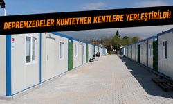 Depremzedeler konteyner kentlere yerleştirildi!