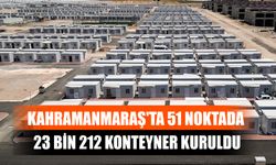 Kahramanmaraş'ta 51 Noktada 23 Bin 212 Konteyner Kuruldu