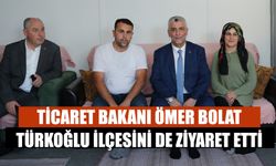 Ticaret Bakanı Ömer Bolat Türkoğlu İlçesini De Ziyaret Etti