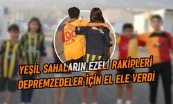 Yeşil sahaların ezeli rakipleri depremzedeler için el ele verdi