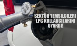 Sektör Temsilcileri LPG Kullancilarini Uyardi!