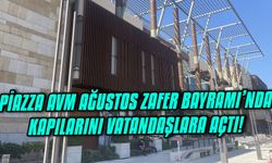 Piazza AVM Ağustos Zafer Bayramı’nda kapılarını vatandaşlara açtı!