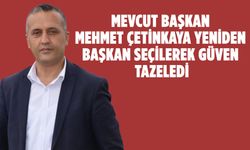 Mevcut Başkan Mehmet Çetinkaya Yeniden Başkan Seçilerek Güven Tazeledi