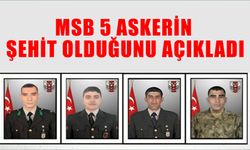 MSB 5 Askerin Şehit Olduğunu Açıkladı