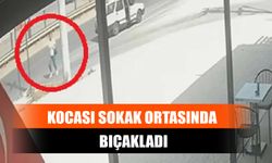 Kocası Sokak Ortasında Bıçakladı