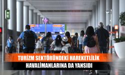 Turizm Sektöründeki Hareketlilik Havalimanlarına Da Yansıdı