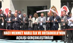 Hacı Mehmet Narlı İlk ve Ortaokulu'nun Açılışı Gerçekleştirildi