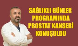 Sağlıklı Günler Programında Prostat Kanseri Konuşuldu