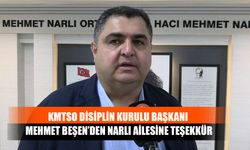 KMTSO Disiplin Kurulu Başkanı Mehmet Beşen’den Narlı Ailesine Teşekkür