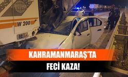 Kahramanmaraş'ta Feci Kaza!