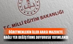 Öğretmenlerin İller Arası Mazerete Bağlı Yer Değiştirme Duyurusu Yayımlandı