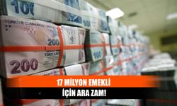 17 Milyon Emekli İçin Ara Zam!