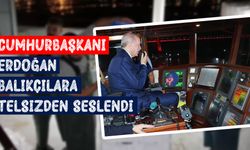 Cumhurbaşkanı Erdoğan balıkçılara telsizden seslendi