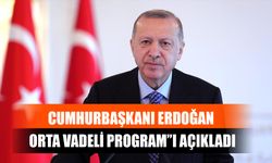 Cumhurbaşkanı Erdoğan Orta Vadeli Program”I Açıkladı