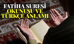 Fatiha Suresi Okunuşu ve Türkçe Anlamı