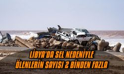 Libya'da sel nedeniyle ölenlerin sayısı 2 binden fazla