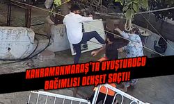 Kahramanmaraş’ta uyuşturucu bağımlısı dehşet saçtı: Annesi, kardeşi ve yengesini darbetti!