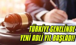 Türkiye Genelinde Yeni Adli Yıl Başladı!