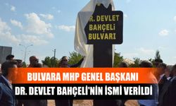 Bulvara MHP Genel Başkanı Dr. Devlet Bahçeli'nin İsmi Verildi