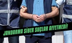 Jandarma siber suçlar affetmedi!