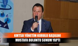 KMTSO Yönetim Kurulu Başkanı Mustafa Buluntu Sunum Yaptı