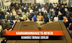 Kahramanmaraş’ta Mevlid Kandili İdrak Edildi