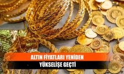 Altın Fiyatları Yeniden Yükselişe Geçti