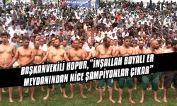 Başkanvekili Hopur, “İnşallah boyalı er meydanından nice şampiyonlar çıkar”