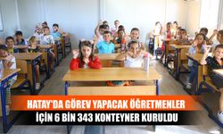 Hatay'da Görev Yapacak Öğretmenler İçin 6 Bin 343 Konteyner Kuruldu