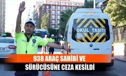 938 Araç Sahibi ve Sürücüsüne Ceza Kesildi