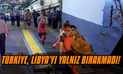 Türkiye, Libya'yı yalnız bırakmadı!