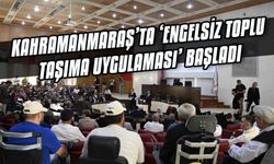 Kahramanmaraş’ta ‘engelsiz toplu taşıma uygulaması’ başladı