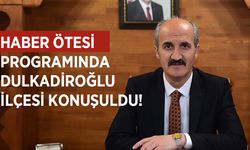 Haber Ötesi Programında Dulkadiroğlu İlçesi Konuşuldu!